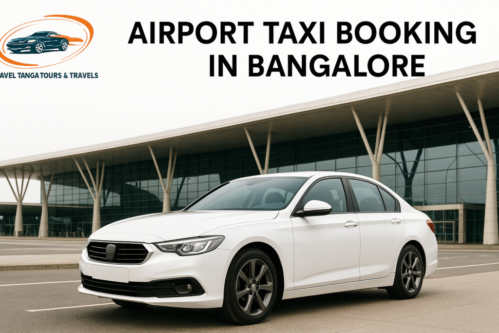 Airport taxi booking in Bangalore by Travel Tanga Tours & Travels