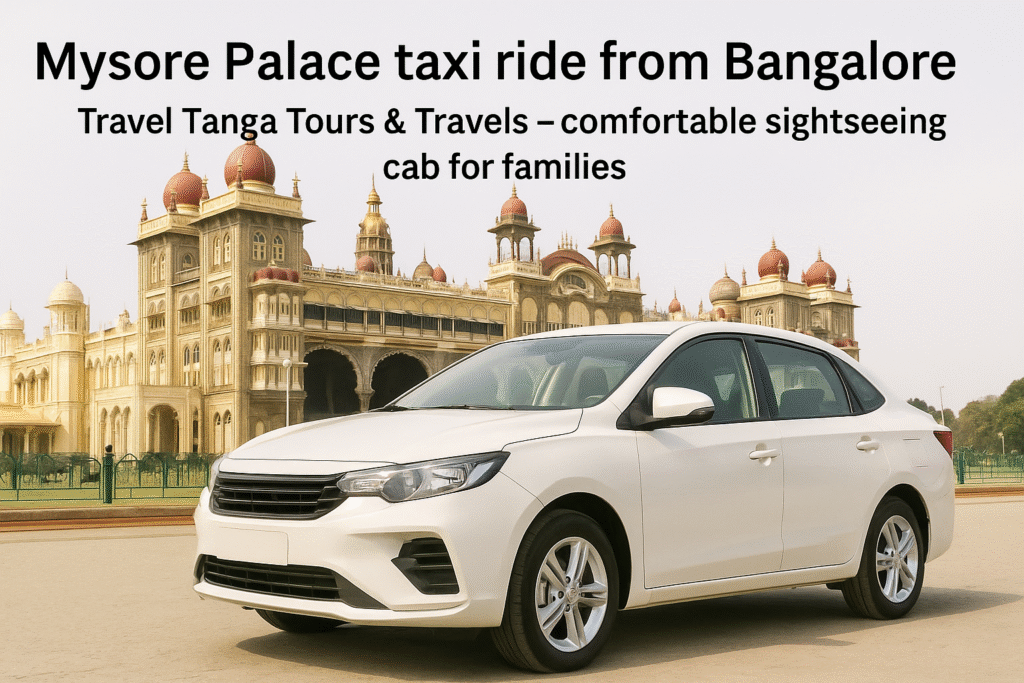 Mysore Palace taxi ride from Bangalore by Travel Tanga Tours & Travels