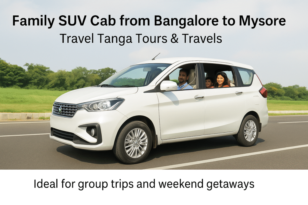 Family SUV cab from Bangalore to Mysore by Travel Tanga Tours & Travels