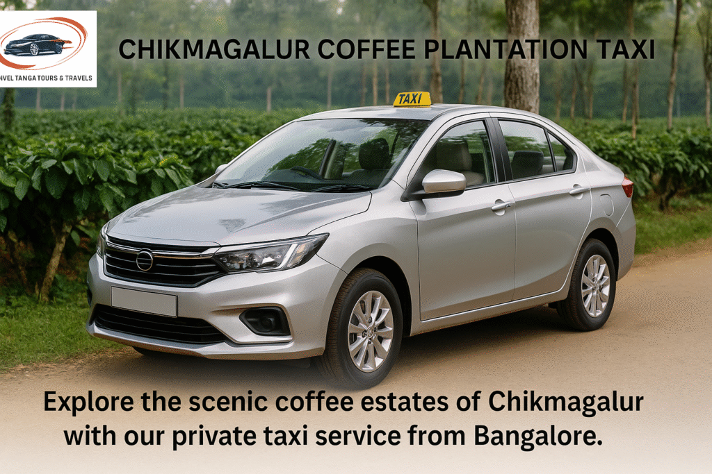 Chikmagalur coffee plantation taxi from Bangalore by Travel Tanga Tours & Travels
