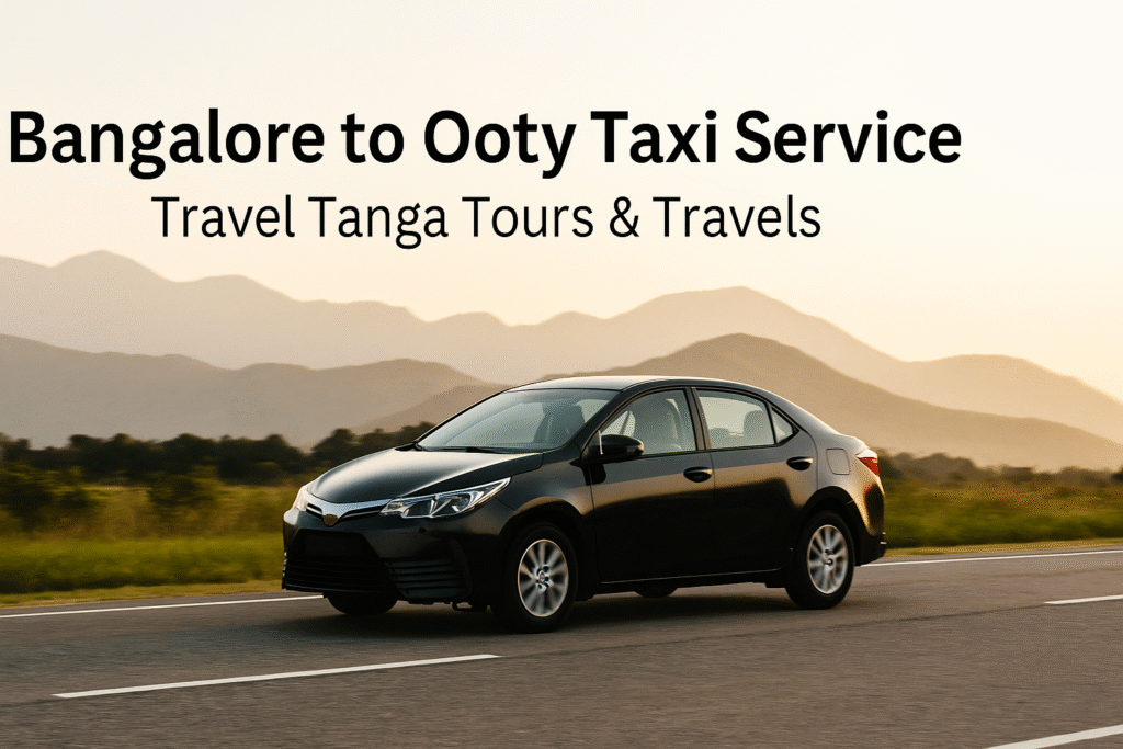 Bangalore to Ooty Taxi service