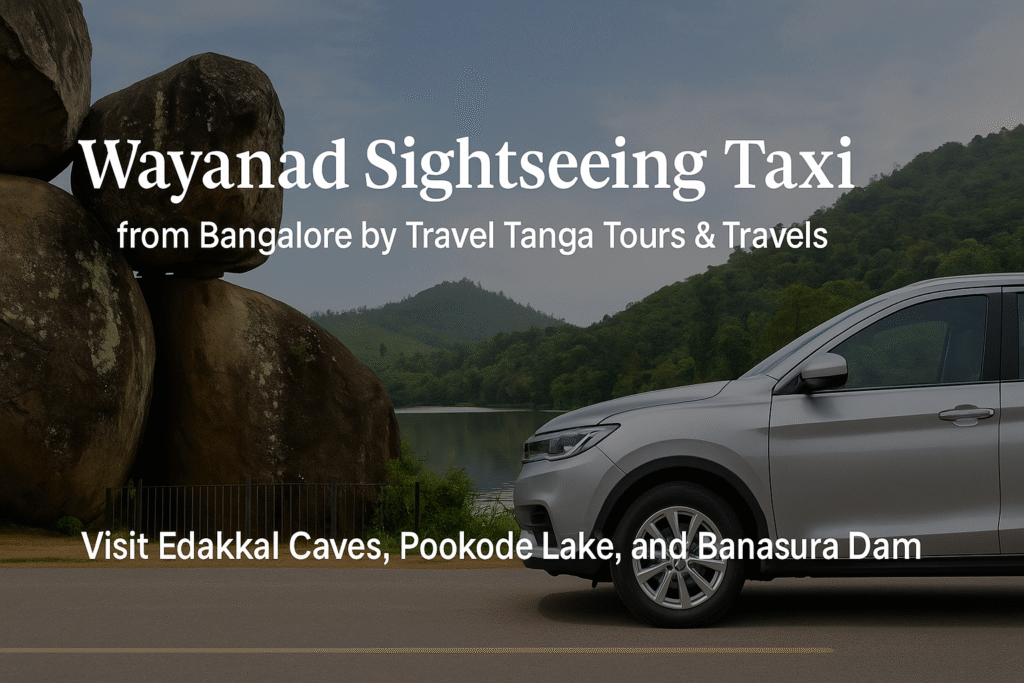 Wayanad sightseeing taxi from Bangalore by Travel Tanga Tours & Travels