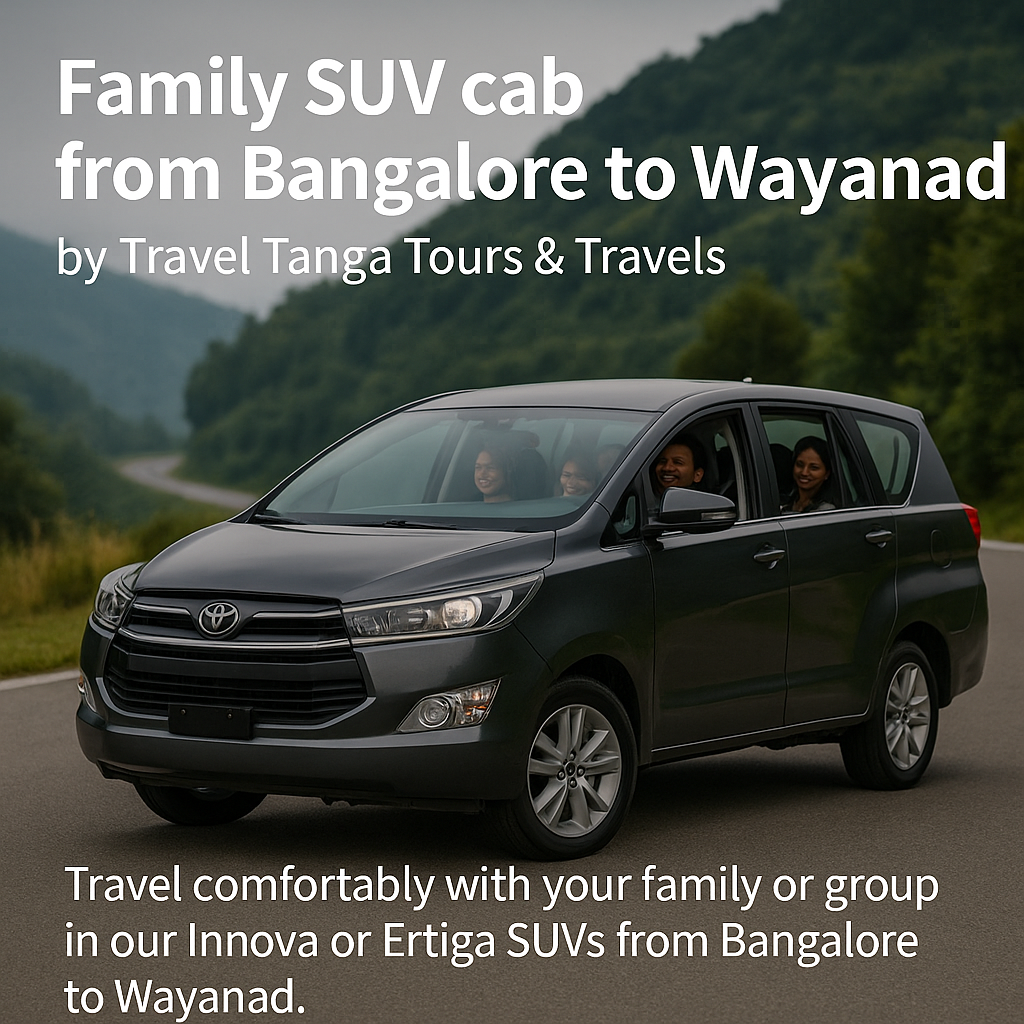 Family SUV cab from Bangalore to Wayanad by Travel Tanga Tours & Travels
