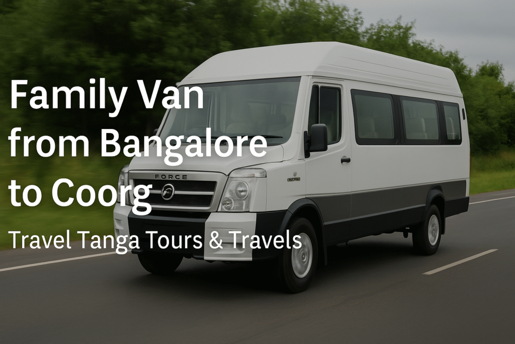 Family van rental Bangalore to Coorg by Travel Tanga Tours & Travels – perfect for group travel and weekend getaways