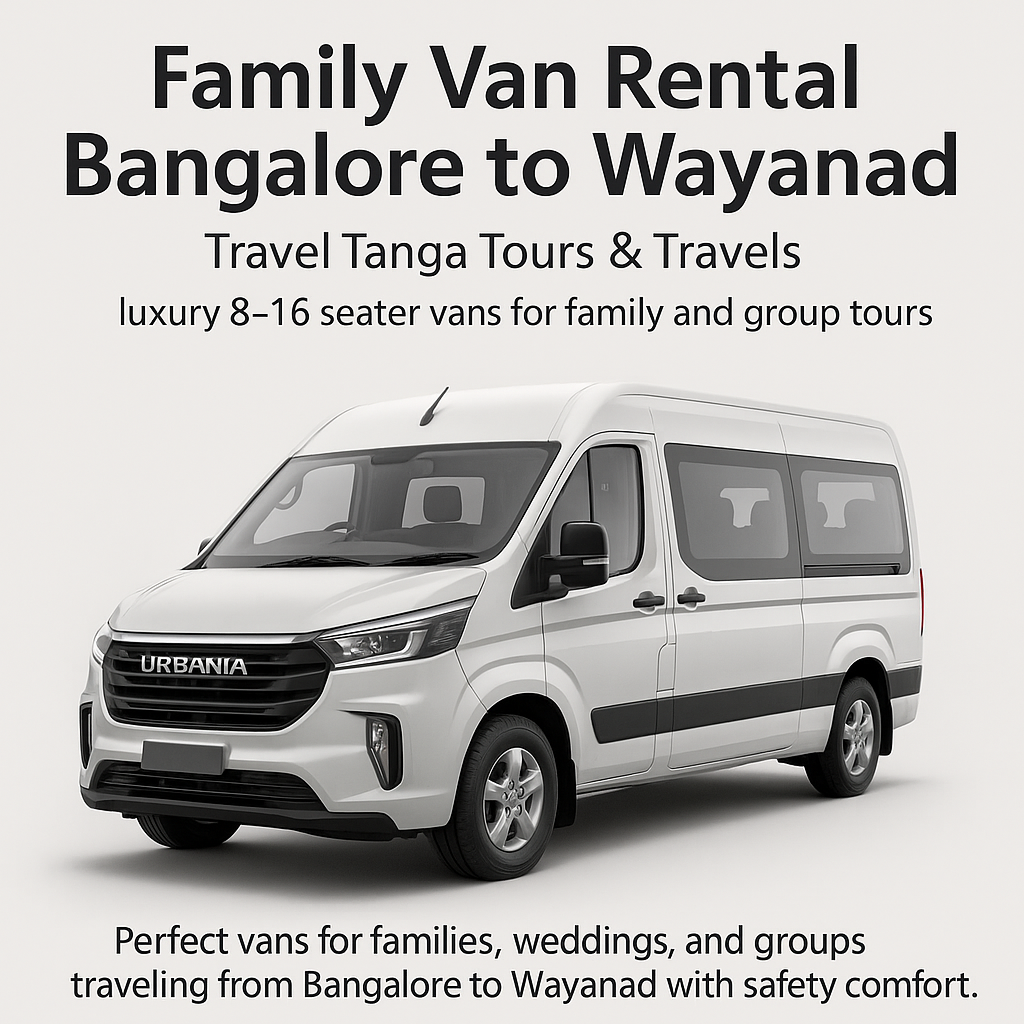 Family van rental Bangalore to Wayanad – Travel Tanga Tours & Travels offers luxury 8–16 seater vans for family and group tours