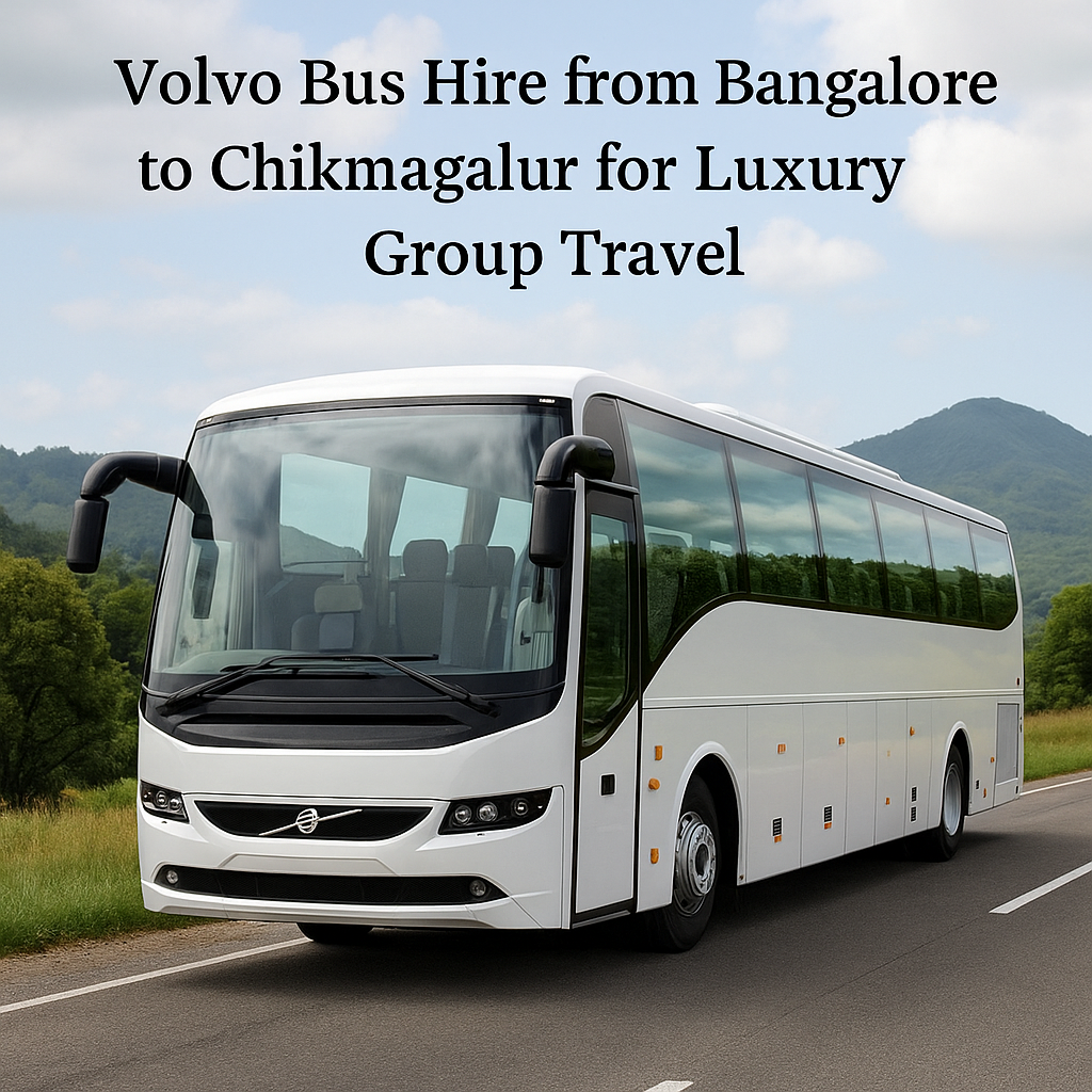 Volvo Bus Hire from Bangalore to Chikmagalur for Luxury Group Travel