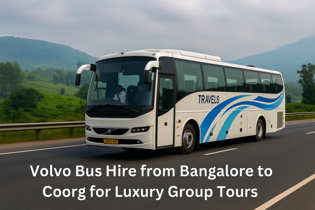 Volvo Bus Hire from Bangalore to Coorg for Luxury Group Tours
