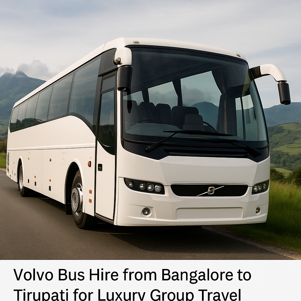 Volvo Bus Hire from Bangalore to Tirupati for Luxury Group Travel