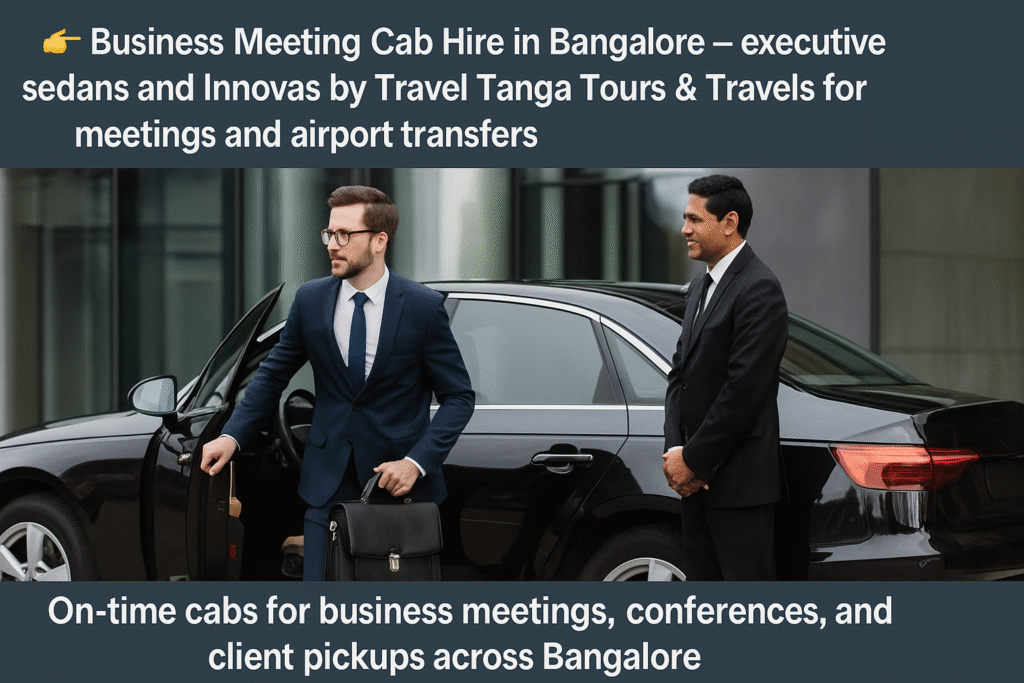 Business Meeting Cab Hire in Bangalore – executive sedans and Innovas by Travel Tanga Tours & Travels for meetings and airport transfers