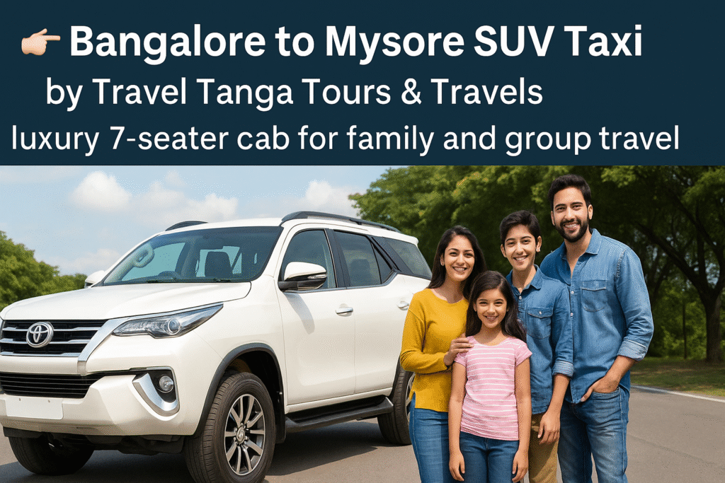 amily SUV taxi from Bangalore to Mysore by Travel Tanga Tours & Travels – ideal for weekend and holiday trips