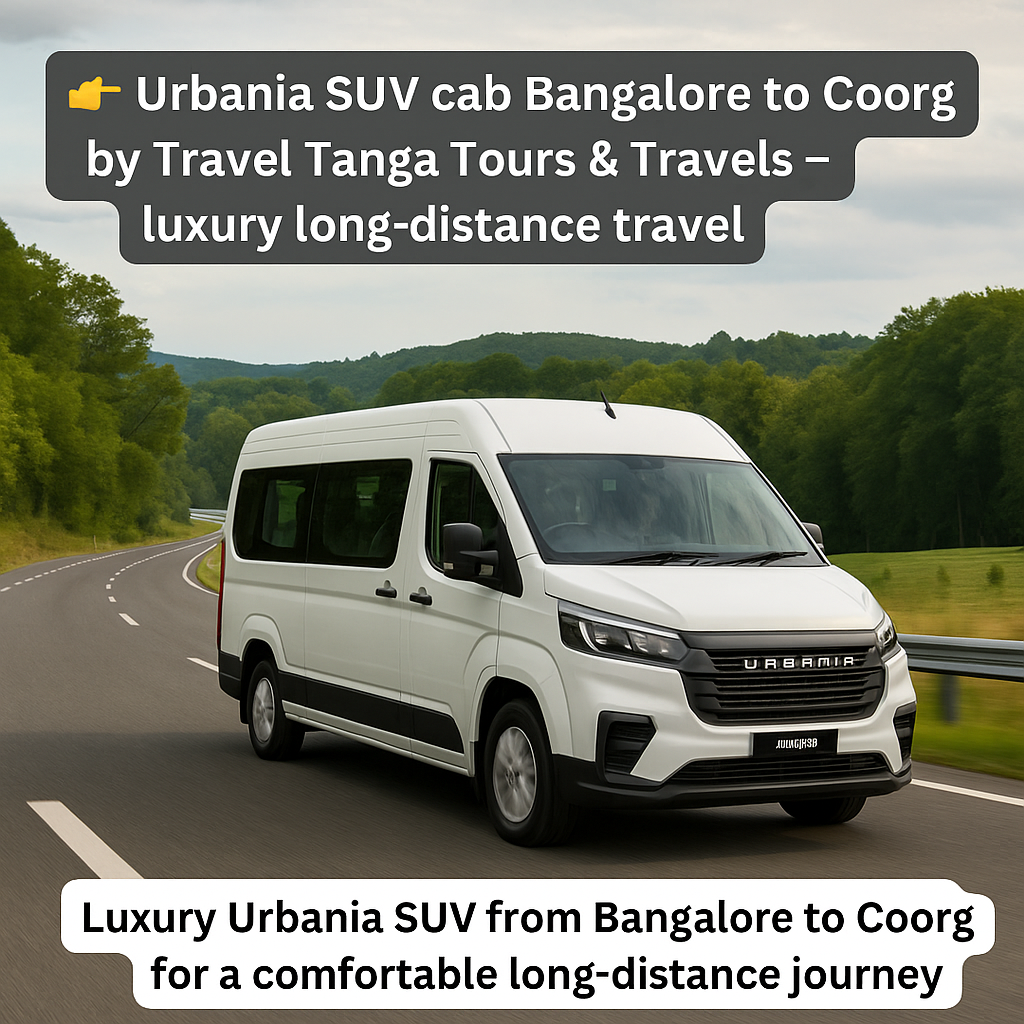 Urbania SUV cab Bangalore to Coorg by Travel Tanga Tours & Travels – luxury long-distance travel