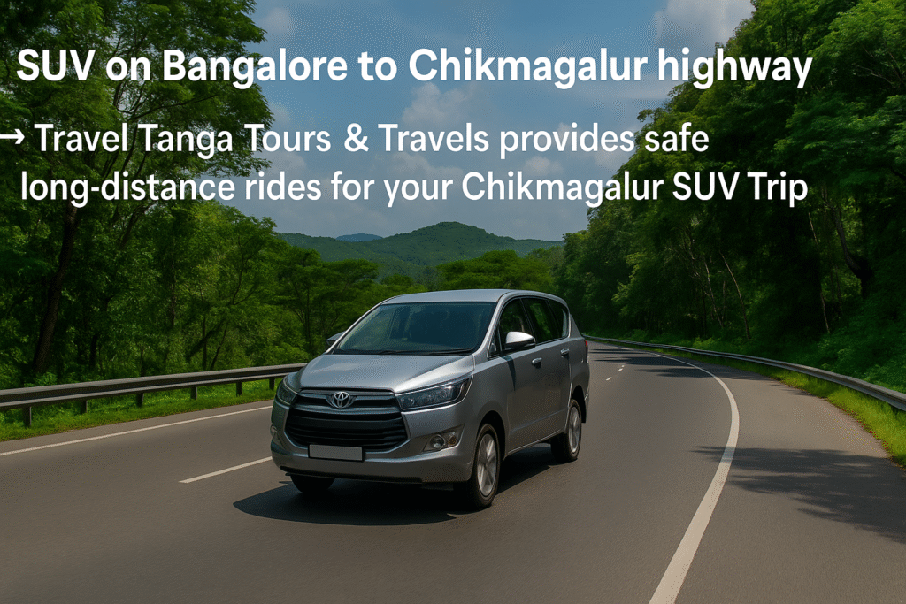 SUV on Bangalore to Chikmagalur highway – Travel Tanga Tours & Travels provides safe long-distance rides for your Chikmagalur SUV Trip